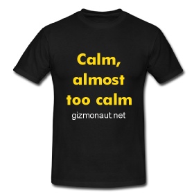 Calm, almost too calm